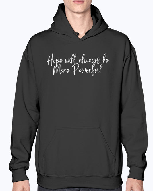 Hope Will Always Be More Powerful Hoodie Art Meets Apparel